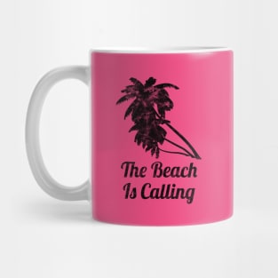 The Beach Is Calling Beach Vacation Mug